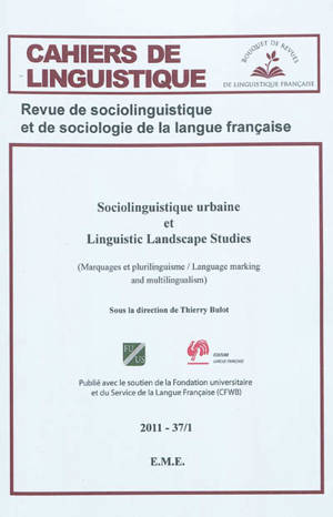 Cahiers de linguistique, n° 1 (2011). Sociolinguistique urbaine et linguistic landscape studies : marquages et plurilinguisme = language marking and multilingualism