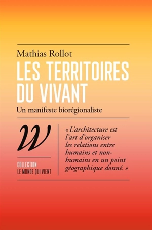 Les territoires du vivant : un manifeste biorégionaliste - Mathias Rollot