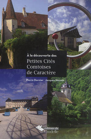 A la découverte des petites cités comtoises de caractère - Pierre Dornier