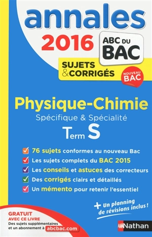 Physique chimie, terminale S, spécifique & spécialité : annales, sujets & corrigés 2016 - Michel Faye