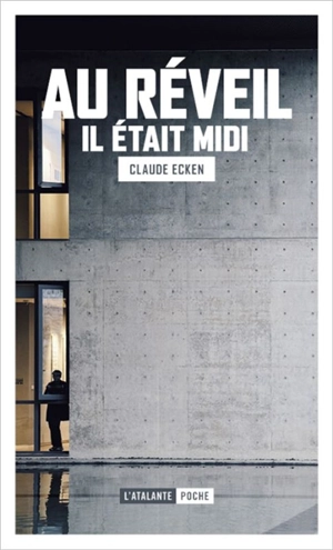 Au réveil il était midi - Claude Ecken