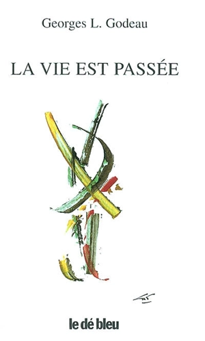 La vie est passée - Georges Louis Godeau