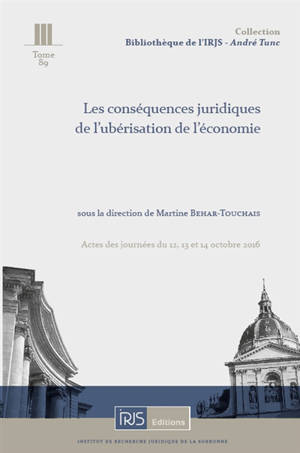 Les conséquences juridiques de l'ubérisation de l'économie : actes des journées du 12, 13 et 14 octobre 2016