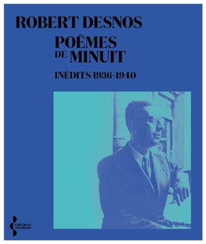 Poèmes de minuit, inédits 1936-1940 - Robert Desnos