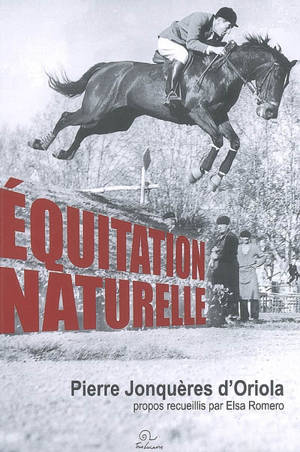 Equitation naturelle - Pierre Jonquères d'Oriola