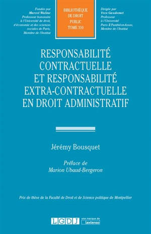 Responsabilité contractuelle et responsabilité extra-contractuelle en droit administratif - Jérémy Bousquet