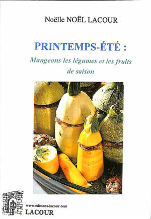 Printemps-été : mangeons les légumes et les fruits de saison - Noëlle Noël