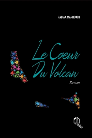 Le coeur du volcan - Rabiaa Marhouch