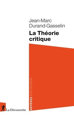 La théorie critique - Jean-Marc Durand-Gasselin