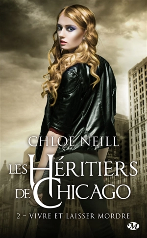 Les héritiers de Chicago. Vol. 2. Vivre et laisser mordre - Chloe Neill