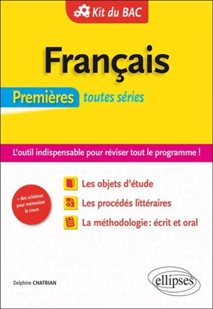 Français 1res toutes séries : l'outil indispensable pour réviser tout le programme : kit du Bac - Delphine Chatrian