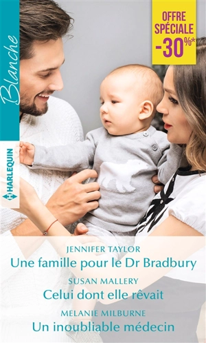 Une famille pour le Dr Bradbury. Celui dont elle rêvait. Un inoubliable médecin - Jennifer Taylor