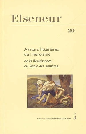 Elseneur, n° 20. Avatars littéraires de l'héroïsme de la Renaissance au siècle des Lumières