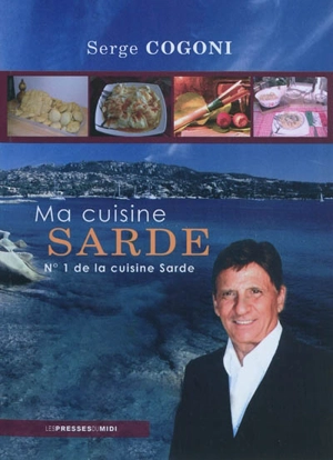 Ma cuisine sarde - Serge Cogoni