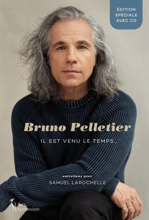 Bruno Pelletier (édition spéciale avec CD) : Il est venu le temps... - Samuel Larochelle