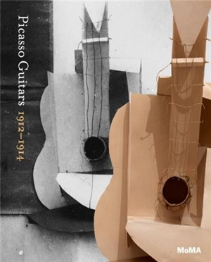 Picasso Guitars 1912-1914 - Anne Umland