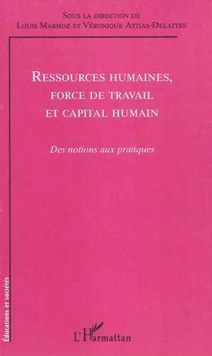 Ressources humaines, force de travail et capital humain : des notions aux pratiques