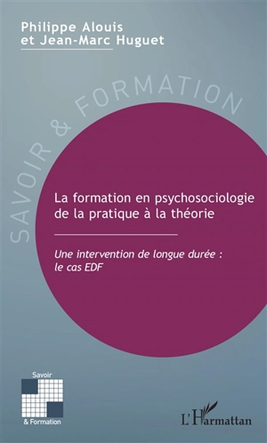 La formation en psychosociologie de la pratique à la théorie : une intervention de longue durée : le cas EDF - Philippe Alouis