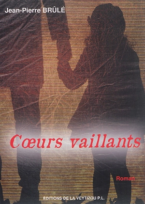 Coeurs vaillants - Jean-Pierre Brûlé