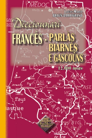 Dicciounari francés-parlàs biarnés & gascoûns - Louis-Marie Braun-Darrigrand