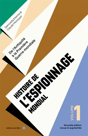 Histoire de l'espionnage mondial. Vol. 1. De l'Antiquité à la Première Guerre mondiale - Genovefa Etienne