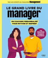 Le grand livre du manager : un coaching personnalisé pour motiver et inspirer : les meilleurs outils et conseils d'experts - Management (périodique)