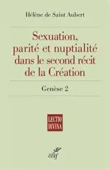 Sexuation, parité et nuptialité dans le second récit de la Création : Genèse 2 - Hélène de Saint Aubert