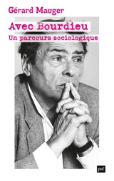 Avec Bourdieu : un parcours sociologique - Gérard Mauger