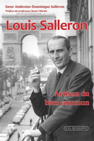 Louis Salleron, artisan du bien commun - Ambroise-Dominique Salleron