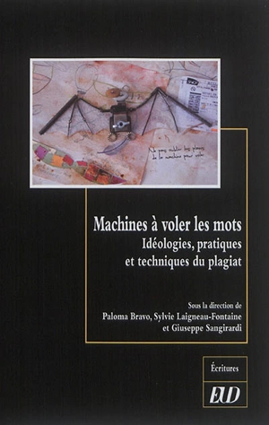 Machines à voler les mots : idéologies, pratiques et techniques du plagiat