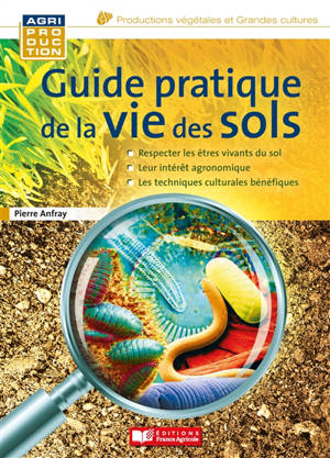 Guide pratique de la vie des sols - Pierre Anfray