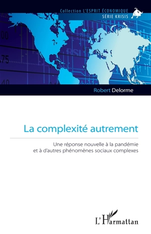 La complexité autrement : une réponse nouvelle à la pandémie et à d'autres phénomènes sociaux complexes - Robert Delorme