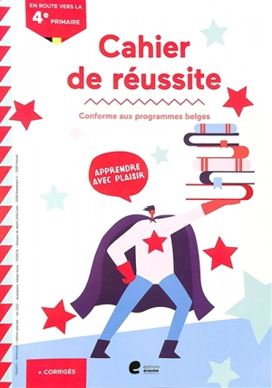 Cahier de réussite : en route vers la 4e primaire : conforme aux programmes belges - Christophe Gillet