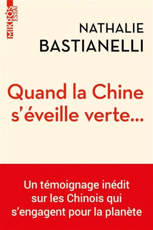 Quand la Chine s'éveille verte... : un témoignage inédit sur les Chinois qui s'engagent pour la planète - Nathalie Bastianelli