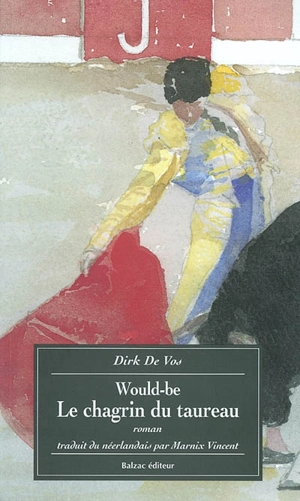 Would-be. Vol. 1. Le chagrin du taureau - Dirk De Vos