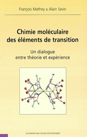 Chimie moléculaire des éléments de transition : un dialogue entre théorie et expérience - François Mathey