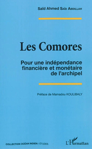 Les Comores : pour une indépendance financière et monétaire de l'archipel - Saïd Ahmed Saïd Abdillah