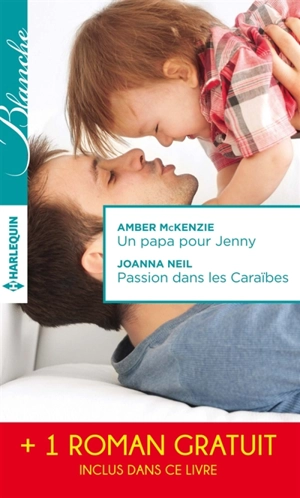 Un papa pour Jenny. Passion dans les Caraïbes. Irrésistibles promesses - Amber McKenzie