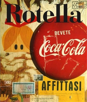 Mimmo Rotella : 1944-1961 : Catalogue Raisonné Vol. 1 - Germano Celant