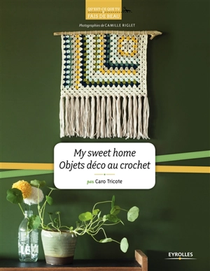 My sweet home : objets déco au crochet - Caroline Waryn