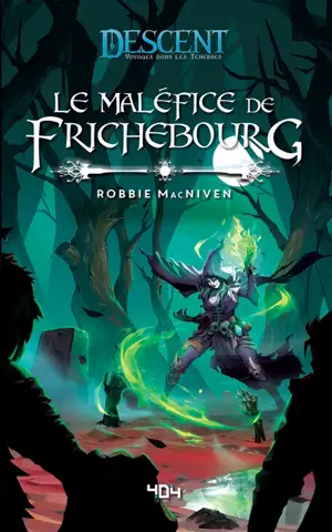 Descent, voyages dans les ténèbres : le maléfice de Frichebourg - Robbie MacNiven