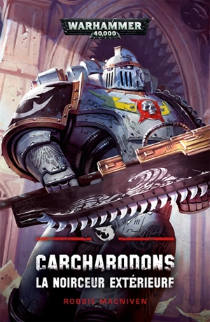 Carcharodons. Vol. 2. La noirceur extérieure - Robbie MacNiven