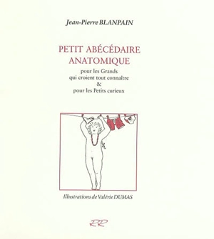 Petit abécédaire anatomique - Jean-Pierre Blanpain