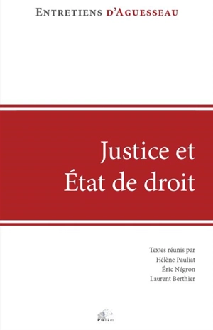 Justice et Etat de droit : regards sur l'état d'urgence en France et à l'étranger : actes du colloque organisé à Limoges le 13 octobre 2017 - Entretiens d'Aguesseau (14 ; 2017 ; Limoges)