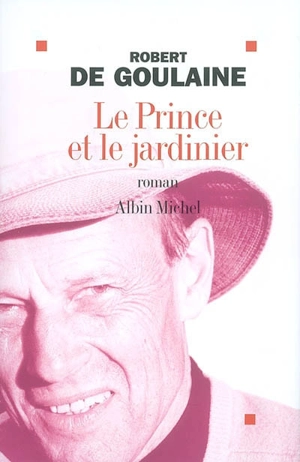 Le prince et le jardinier - Robert de Goulaine