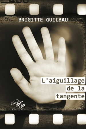 L'aiguillage de la tangente - Brigitte Guilbau