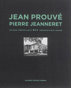 Jean Prouvé. Vol. 3. Maison démontable BCC. BCC demountable house