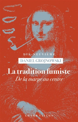 La tradition fumiste : de la marge au centre - Daniel Grojnowski