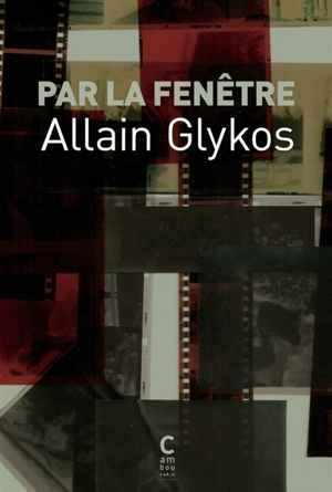 Par la fenêtre - Allain Glykos