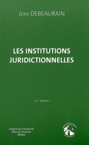 Les institutions juridictionnelles - Jean Debeaurain